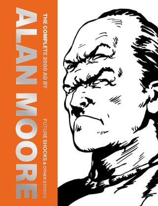 The Complete 2000 AD: Future Shocks & Other Stories Volume 1 Hardback By Alan Moore