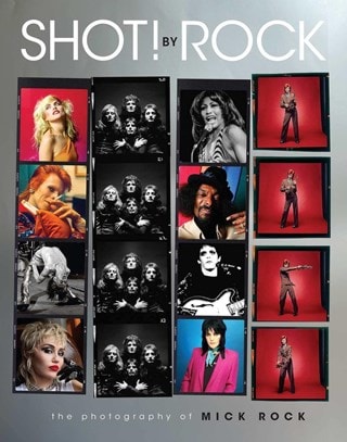 SHOT! by Rock : The Photography of Mick Rock Hardback