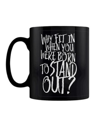 Why Fit In When You Were Born to Stand Out? Black Mug