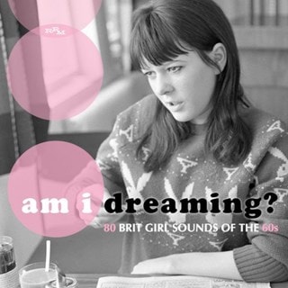 Am I Dreaming?: 80 Brit Girl Sounds of the 60s