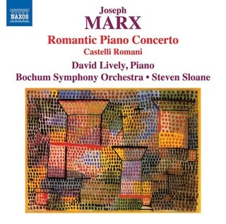 Joseph Marx: Romantic Piano Concerto/Castelli Romani