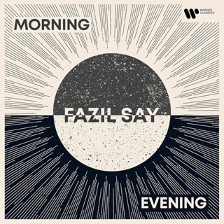 Fazil Say: Morning and Evening