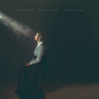 Sarah Kirkland Snider: Forward into light 