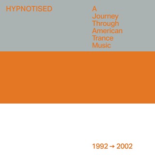 Hypnotised: A Journey Through American Trance Music (1992 - 2002)