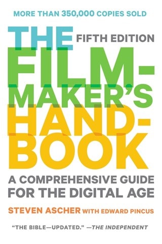 The Filmmaker's Handbook: A Comprehensive Guide for the Digital Age Paperback By Steven Ascher
