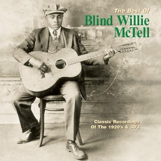 The Best of Blind Willie McTell: Classic Recordings of the 1920's & 30's