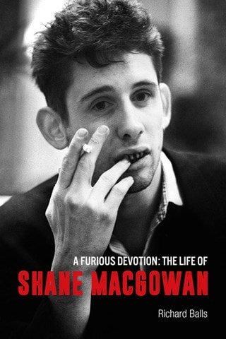 A Furious Devotion: The Life of Shane MacGowan (Hardback)
