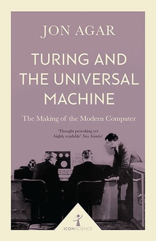 Turing And The Universal Machine