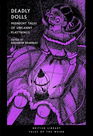 Deadly Dolls: Midnight Tales Of Uncanny Playthings Paperback Edited By Elizabeth Dearnley