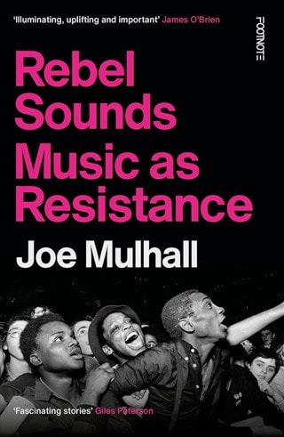 Rebel Sounds: Music As Resistance Paperback By Joe Mulhall
