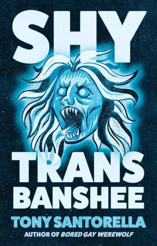 Shy Trans Banshee Hardback By Tony Santorella