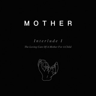 Interlude I: The Loving Care of a Mother for a Child