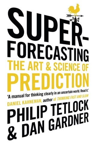 Superforecasting: The Art and Science of Prediction Paperback By Philip Tetlock & Dan Gardner