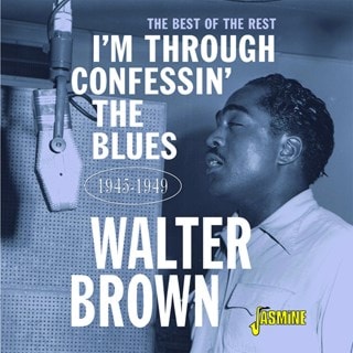 I'm Through Confessin' the Blues: The Best of the Rest 1945-1949