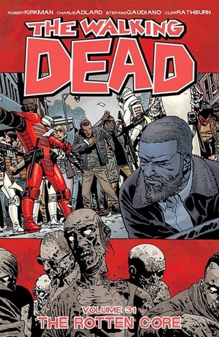 The Walking Dead Vol. 31: The Rotten Core By Robert Kirkman