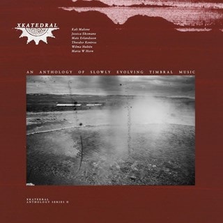 Xkatedral Anthology Series II: An Anthology of Slowly Evolving Timbral Music