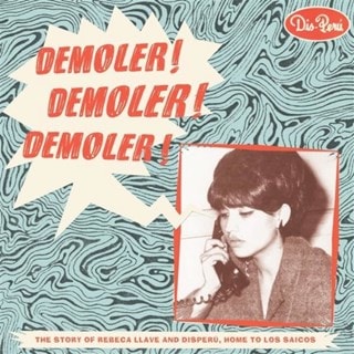 Demoler! Demoler! Demoler!: The Story of Rebeca Llave and Disperu, Home to Los Saicos