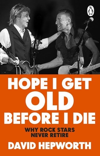 Hope I Get Old Before I Die Paperback By David Hepworth
