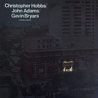 Christopher Hobbs/John Adams/Gavin Bryers: Ensemble Pieces