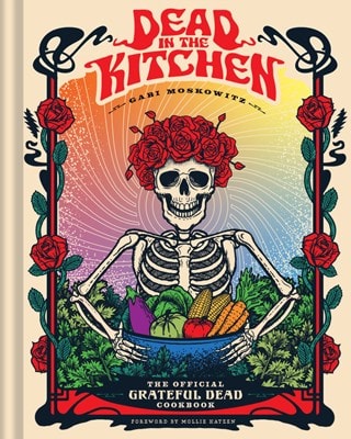 Dead In The Kitchen The Official Grateful Dead Cookbook