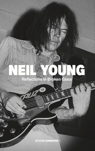 Neil Young : Reflections In Broken Glass (Updated & Revised) Paperback By Sylvie Simmons