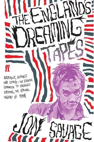 The England's Dreaming Tapes Paperback By Jon Savage