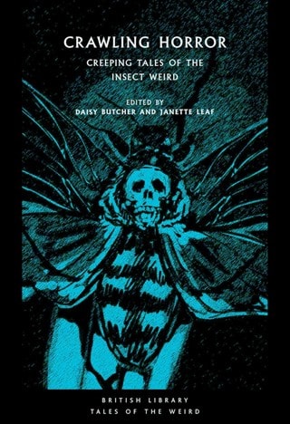 Crawling Horror: Creeping Tales Of The Insect Weird Paperback Edited By Daisy Butcher & Janette Leaf