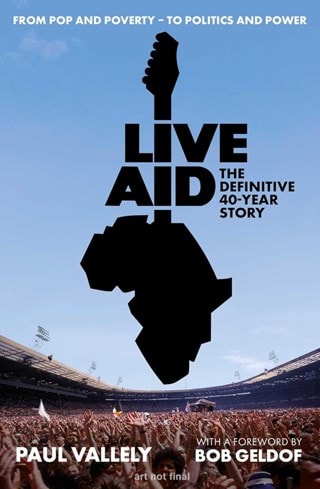 Live Aid: The Definitive 40 Year Story Paperback By Paul Vallely