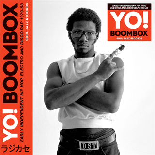 Yo! Boombox: Early Independent Hip Hop, Electro and Disco Rap 1979-83