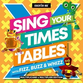 Sing Your Times Tables With Fizz, Buzz and Whizz: Multiplicand X Multiplier Edition