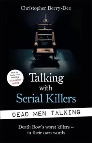 Talking with Serial Killers: A chilling study of the world's most evil people