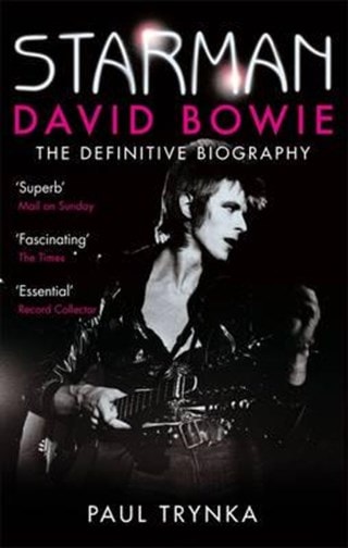 Starman : David Bowie - The Definitive Biography Paperback By Paul Trynka