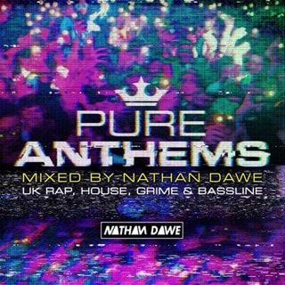Pure Anthems - UK Rap, House, Grime & Bassline: Mixed By Nathan Dawe