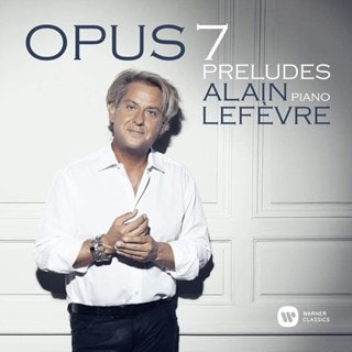 Alain Lefevre: Opus 7 Preludes