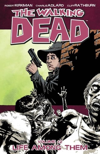 The Walking Dead Vol. 12: Life Among Them By Robert Kirkman