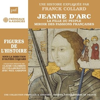 Jeanne D'arc: Une Histoire Expliquee Par Franck Collard