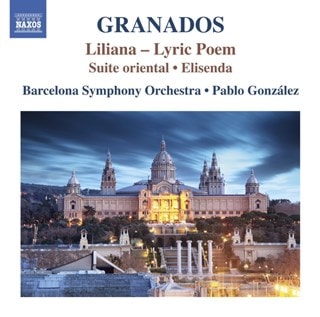 Granados: Liliana - Lyric Poem/Suite Oriental/Elisenda - Volume 3