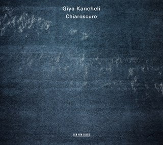 Giya Kancheli: Chiaroscuro