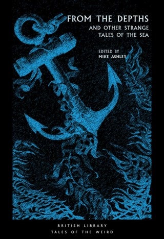 From The Depths & Other Strange Tales Of The Sea Paperback Edited By Mike Ashley