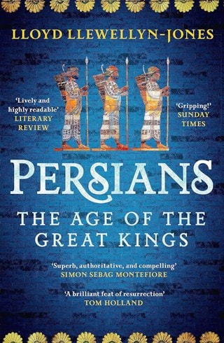 Persians: The Age Of The Great Kings Paperback By Lloyd Llewellyn-Jones