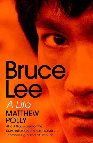 Bruce Lee: A Life Paperback By Matthew Polly