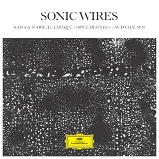 Katia & Marielle Labeque/Bryce Dessner/David Chalmin: Sonic Wires