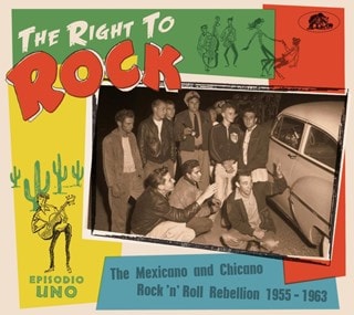 The Right to Rock: The Mexicano and Chicano Rock & Roll Rebellion 1955-1963