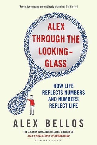 Alex Through the Looking-Glass: How Life Reflects Numbers and Numbers Reflect Life ​​​​​​​Hardback