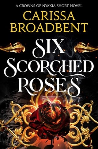 Six Scorched Roses Paperback By Carissa Broadbent