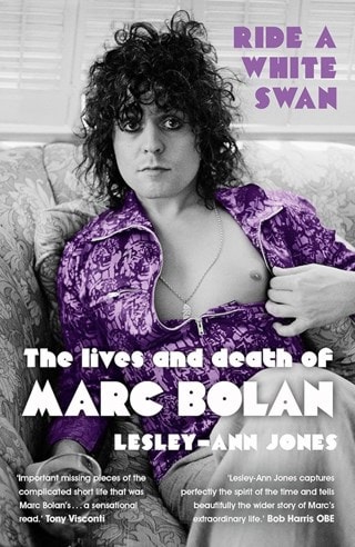 Ride a White Swan: The Lives and Death of Marc Bolan Paperback By Leslie Anne Jones
