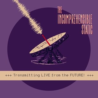 The Incomprehensible Static - Transmitting LIVE from the FUTURE!