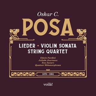 Oskar C. Posa: Lieder/Violin Sonata/String Quartet