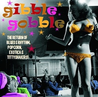 Gibble Gobble: The Return of Blues & Rhythm, Popcorn, Exotica & Tittyshakers!