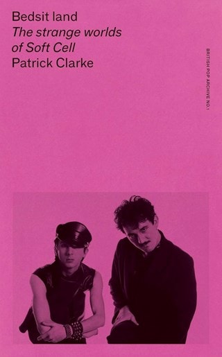 Bedsit Land: The Strange Worlds of Soft Cell Paperback By Patrick Clarke